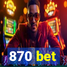 870 bet